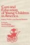 Care and Education of Young Children in America: Policy, Politicis and Social Science