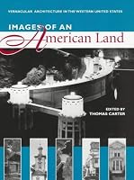 Images of an American Land: Vernacular Architecture in the Western United States