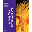 Building Web Services with Java: Making Sense of XML, SOAP, WSDL and UDDI