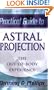 The Llewellyn Practical Guide to Astral Projection:  The Out-of -Body Experience