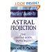 The Llewellyn Practical Guide to Astral Projection:  The Out-of -Body Experience