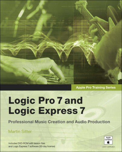 Apple Pro Training Series: Logic Pro 7 and Logic Express 7 (Apple Pro Training)