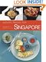 Authentic Recipes from Singapore: 63 Simple and Delicious Recipes from the Tropical Island City-State (Authentic Recipes Series)