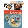 Authentic Recipes from Singapore: 63 Simple and Delicious Recipes from the Tropical Island City-State (Authentic Recipes Series)