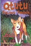 Qtutu Follows Through: Tales of an African Basenji