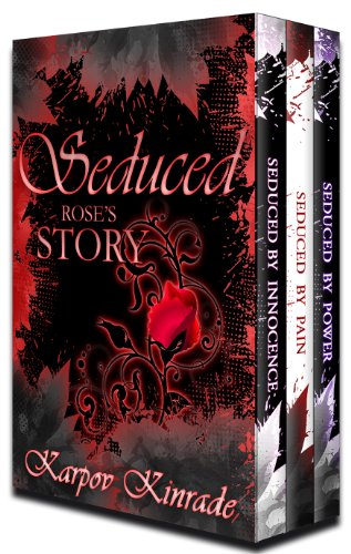 Seduced: Rose's Story (Books 1-3) (The Seduced Saga) by Karpov Kinrade