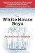 The White House Boys: An American Tragedy by Roger Dean Kiser