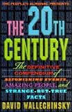 The people's almanac presents the twentieth century : the definitive compendium of astonishing events, amazing people, and strange-but-true facts