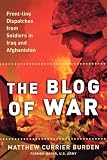 The Blog of War: Front-Line Dispatches from Soldiers in Iraq and Afghanistan