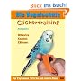 Die Vogelschule. Clickertraining f�r Papageien, Sittiche und andere V�gel