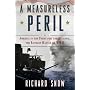 A Measureless Peril: America in the Fight for the Atlantic, the Longest Battle of World War II