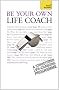 Be Your Own Life Coach: Teach Yourself