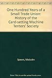 One hundred years of a small trade union : a history of the Card Setting Machine Tenters' Society