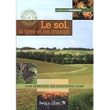 Le sol, la terre et les champs : Pour retrouver une agriculture sainepar Claude Bourguignon