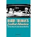 Harry Truman's Excellent Adventure: The True Story of a Great American Road Trip