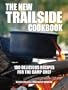 The New Trailside Cookbook: 100 Delicious Recipes for the Camp Chef