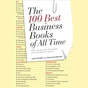 The 100 Best Business Books of All Time: What They Say, Why They Matter, and How They Can Help You | [Jack Covert, Todd Sattersten]