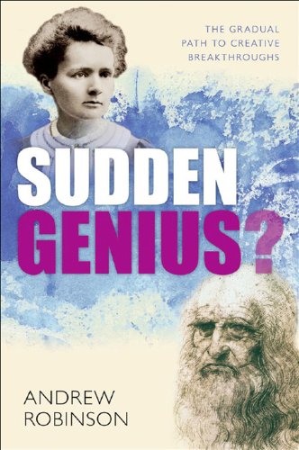 Sudden Genius?: The Gradual Path to Creative Breakthroughs