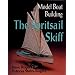 Model Boat Building: The Spritsail Skiff