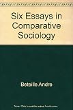 Six essays in comparative sociology
