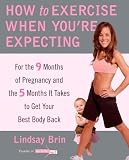 How to Exercise When Youre Expecting: For the 9 Months of Pregnancy and the 5 Months It Takes to Get Your Best Body Back 51B5 lcsNxL. SL160 How to Exercise When Youre Expecting: For the 9 Months of Pregnancy and the 5 Months It Takes to Get Your Best Body Back