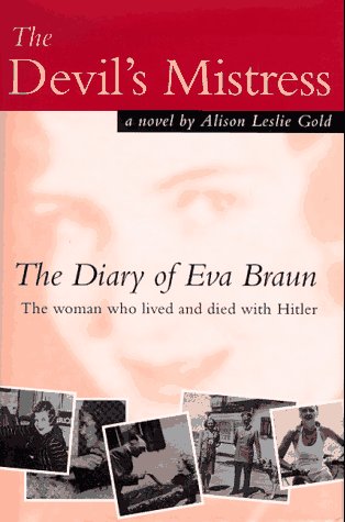 Cover image : The Devil's Mistress: The Diary of Eva Braun, the Woman Who Lived and Died With Hitler