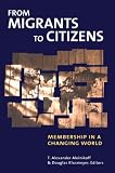From Migrants to Citizens: Membership in a Changing World