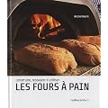 Les fours � pain : Construire, restaurer et utiliser