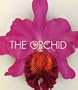 The Orchid: From the Archives of the Royal Horticultural Society