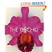 The Orchid: From the Archives of the Royal Horticultural Society