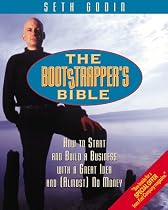 The Bootstrapper's Bible: How to Start and Build a Business With a Great Idea and (Almost) No Money
