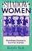 Shadow Women: Homeless Women's Survival Stories