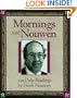 Mornings with Henri J.M. Nouwen: Readings and Reflections