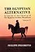THE EGYPTIAN ALTERNATIVE In Search of the Identity of the Egyptian Arabian Bloodlines. (Volume II)