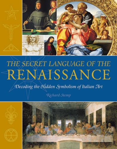 City Travel Guides Discounted   : The Secret Language of The Renaissance: Decoding the Hidden Symbolism of Italian Art
