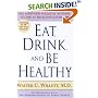 Eat, Drink, and Be Healthy: The Harvard Medical School Guide to Healthy Eating
