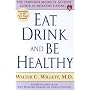 Eat, Drink, and Be Healthy: The Harvard Medical School Guide to Healthy Eating
