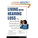 Living With Hearing Loss: The Sourcebook for Deafness and Hearing Disorders (The Facts for Life Series)