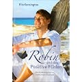 Robin und das Positive F�hlen. Eine Entdeckungsreise zur Quelle unserer Emotionen
