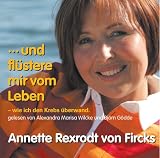 ...und fl&uuml;stere mir vom Leben, 4 CDs - Annette Rexrodt von Fircks