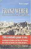 Une vie pour la nature : Franz Weber, militant�cologiste : L'homme qui a sauv� Baux de Provence