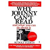 Why Johnny Can't Read: And What You Can Do about It ~ Rudolf Franz Flesch