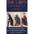 The Law's Strangest Cases: Extraordinary but True Incidents from over Five Centuries of Legal History (Strangest) by Peter J. Seddon
