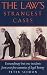 Books : The Law's Strangest Cases: Extraordinary But True Incidents from Over Five Centuries of Legal History (Strangest)