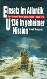 Das letzte U- Boot nach Avalon 1 & 2: Einsatz im Atlantik / U 136 in geheimer Mission - C. H. Guenter