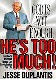 God Is Not Enough, He's Too Much