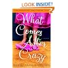 What Comes After Crazy: A Novel