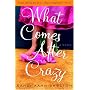 What Comes After Crazy: A Novel