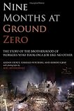 Nine Months at Ground Zero: The Story of the Brotherhood of Workers Who Took on a Job Like No Other