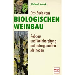 Das Buch vom biologischen Weinbau. Rebbau und Weinbereitung mit naturgem��en Methoden